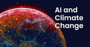 AI and Climate Change: Leveraging Technology for Sustainability